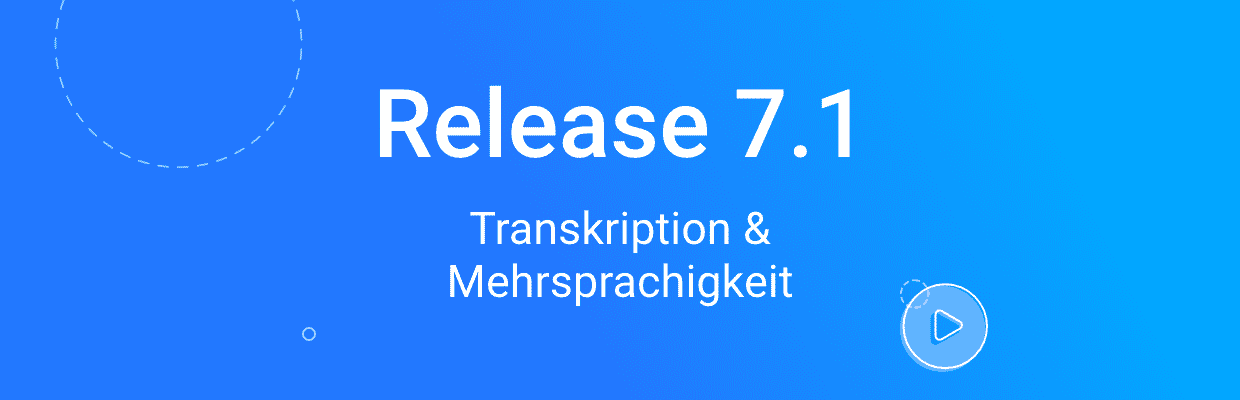 Release 7.1: Transkription & Mehrsprachigkeit
