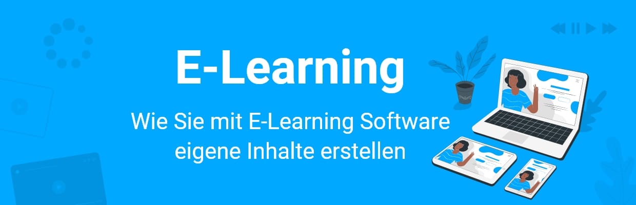 Blogbeitrag: Wie Sie mit E-Learning Software eigene Inhalte erstellen