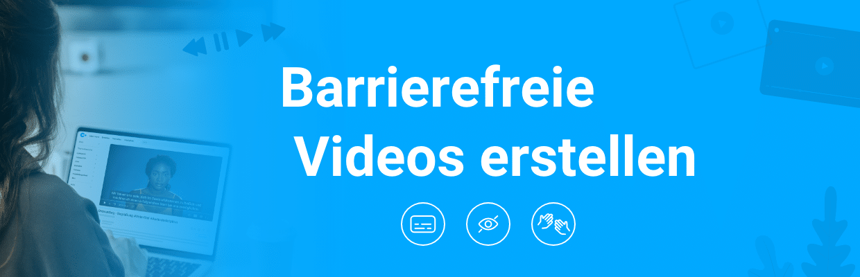 Barrierefreie Videos erstellen - Titelbild zum Blgbeitrag